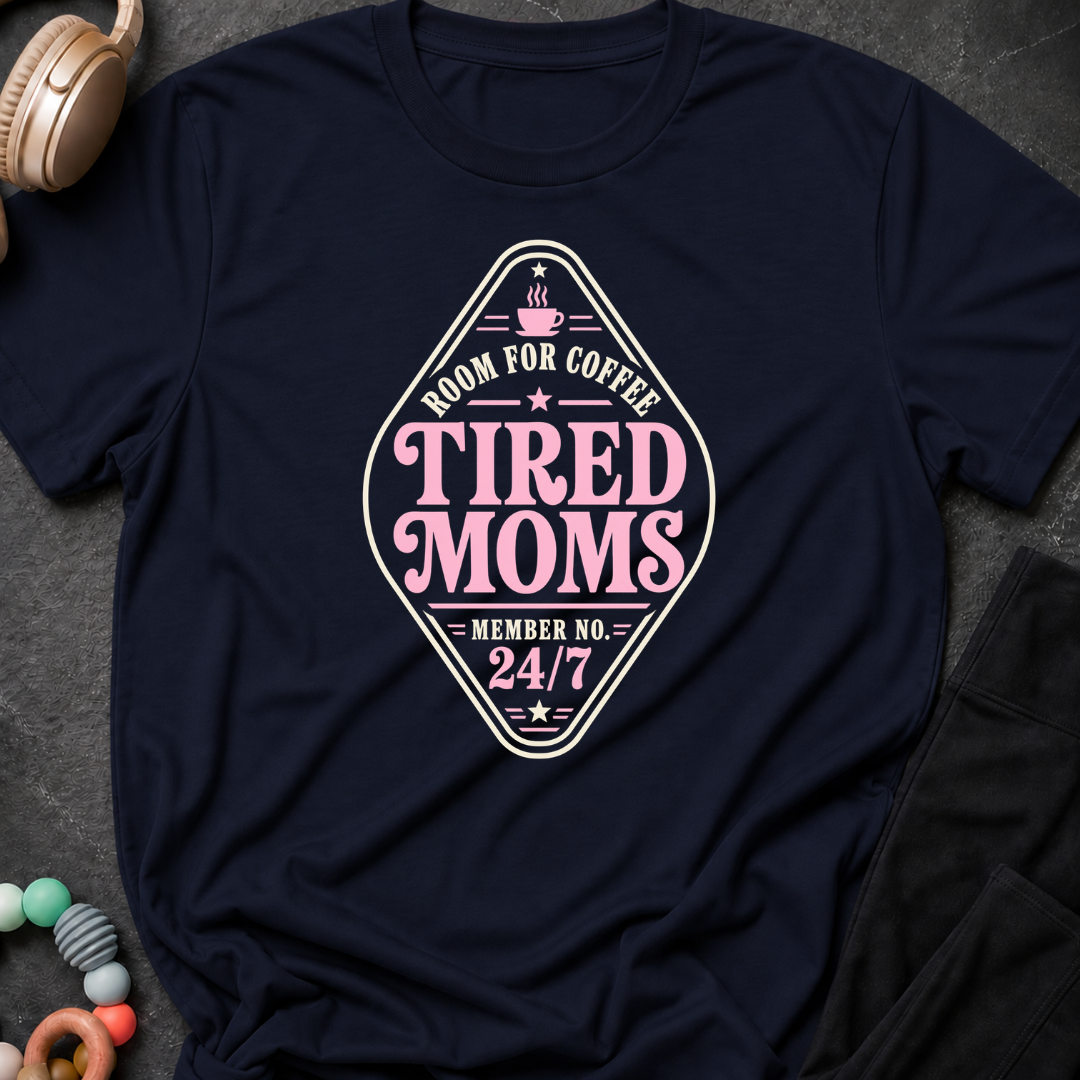 Tired Moms T-Shirt
