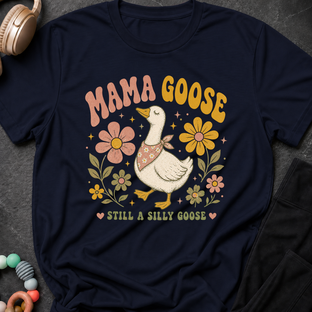 Mama Goose Still a Silly Goose T-Shirt
