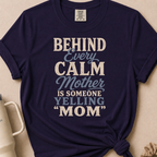 Behind Every Calm Mother T-shirt 1