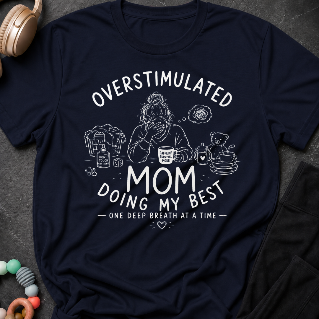 Overstimulated Mom Doing my Best One Breathe at a Time T-Shirt