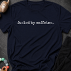 Fueled By Caffeine T-Shirt