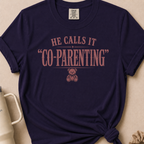 He Calls it Co-Parenting T-shirt 1
