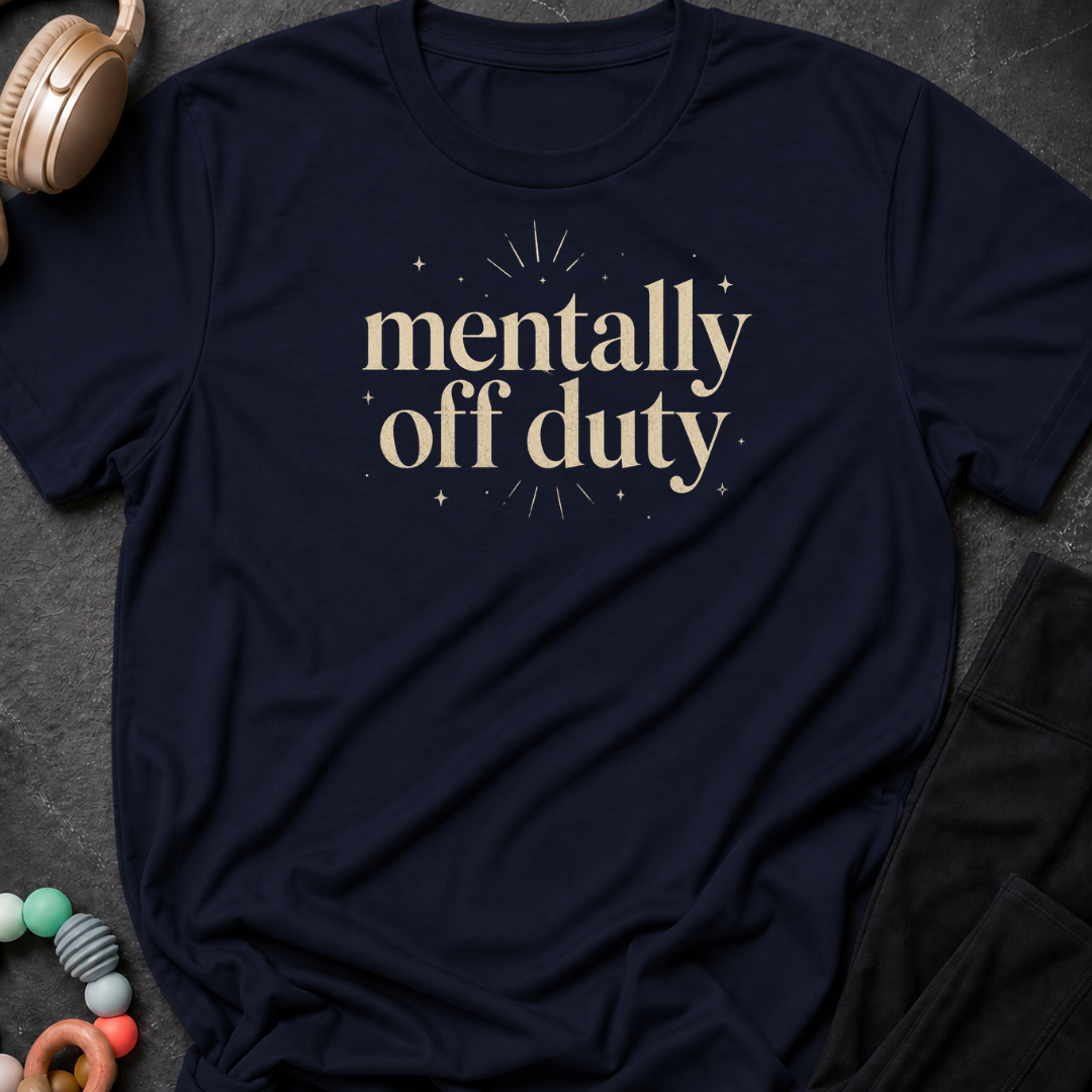 Mentally Off Duty T-Shirt