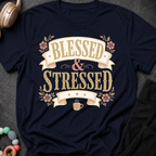 Blessed and Stressed T-Shirt