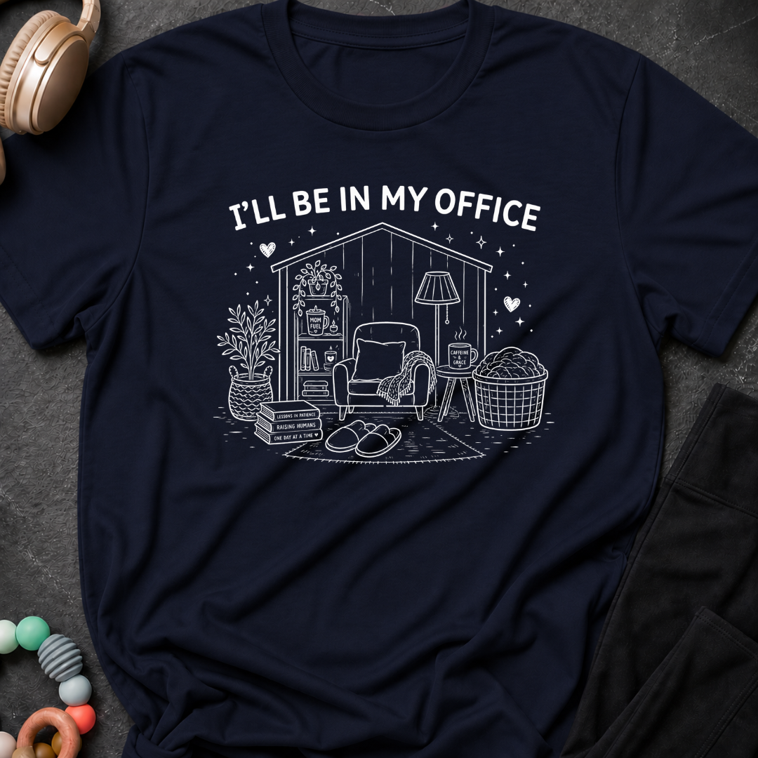 I'll Be In My Office T-Shirt
