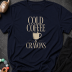 Cold Coffee & Crayons T-Shirt
