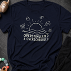 Overstimulated and Overscheduled T-Shirt
