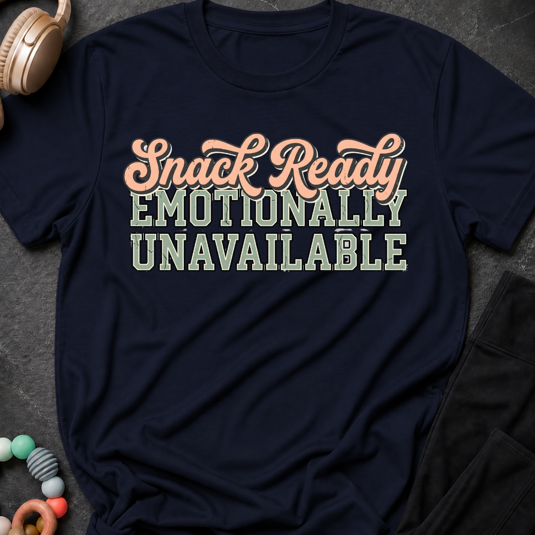 Snack Ready Emotionally Unavailable T-Shirt