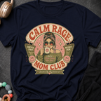 Calm Rage Moms Club T-Shirt