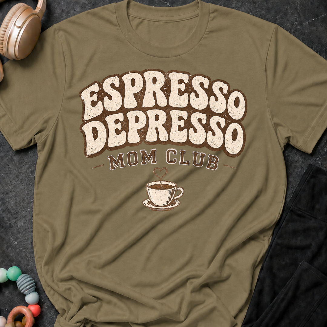 Espresso Depresso Mom Club T-Shirt