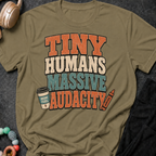 Tiny Humans Massive Audacity T-Shirt