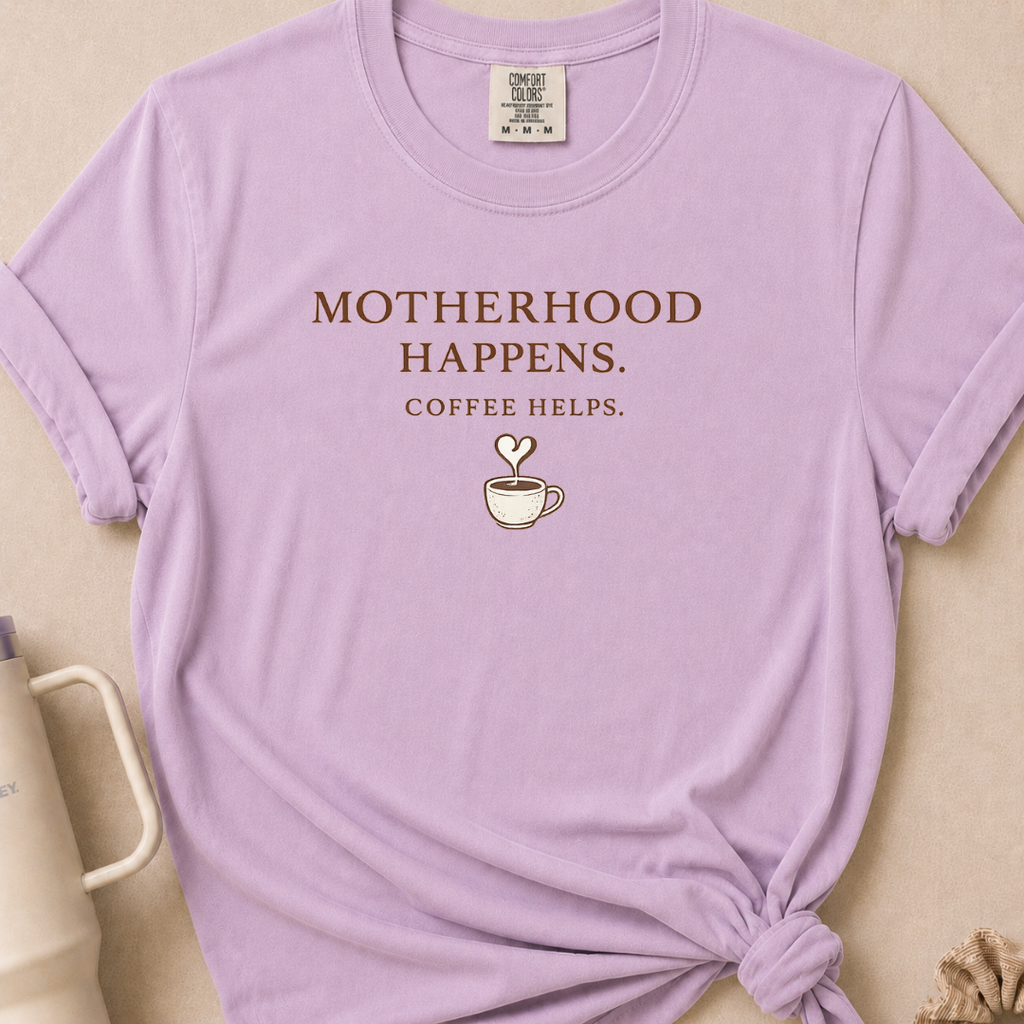 Motherhood Happens T-shirt