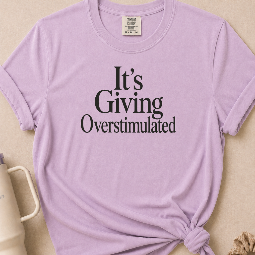 It's Giving Overstimulated T-shirt