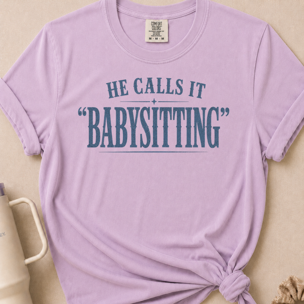 He Calls it Babysitting T-shirt 1