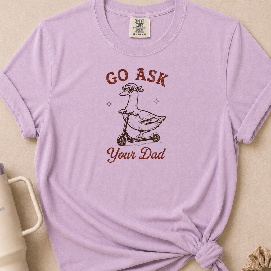 Go Ask Your Dad T-shirt 1