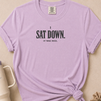 I Sat Down T-shirt 1
