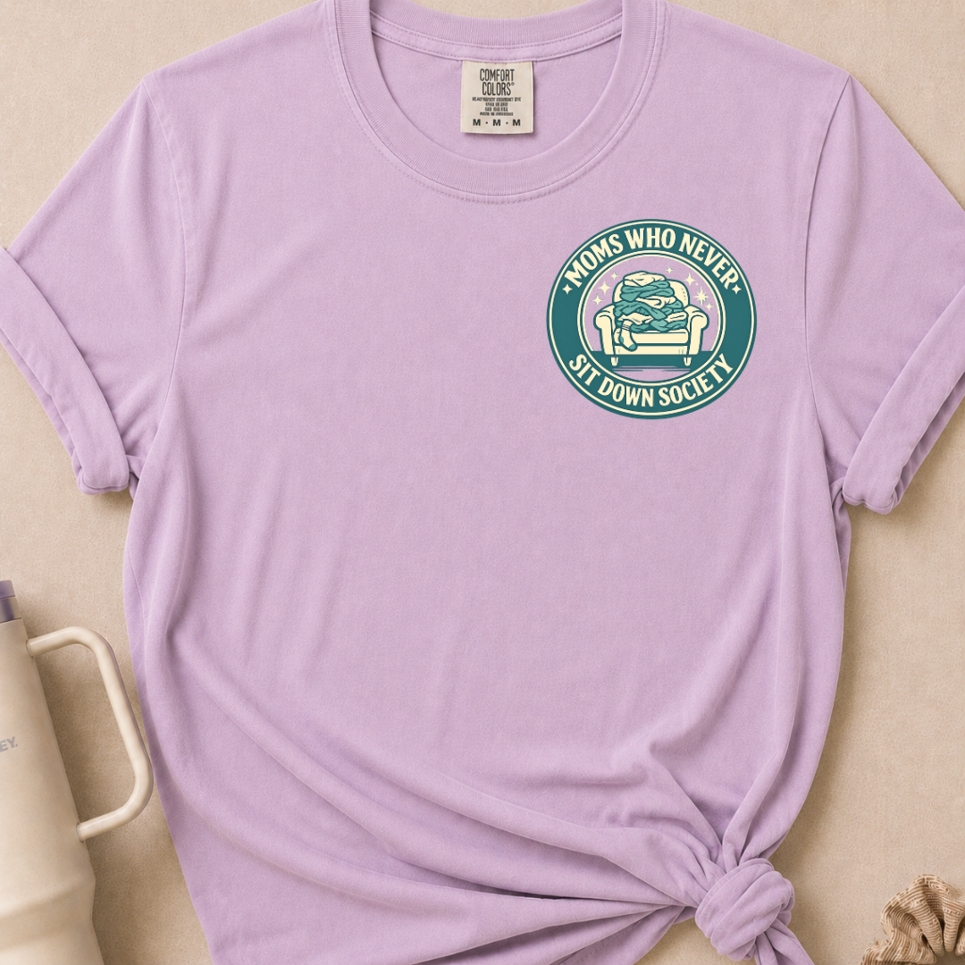 Moms Who Never Sit Down T-shirt