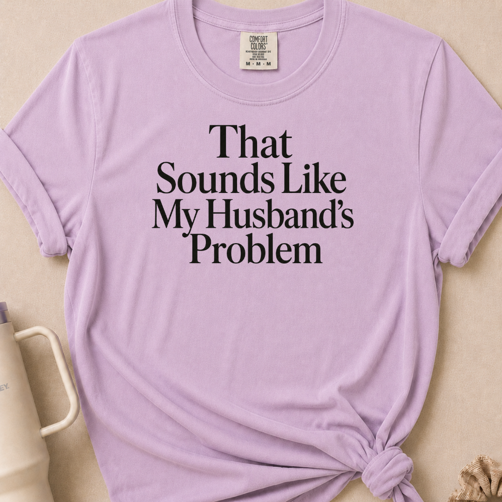 My Husbands Problem T-shirt