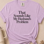 My Husbands Problem T-shirt
