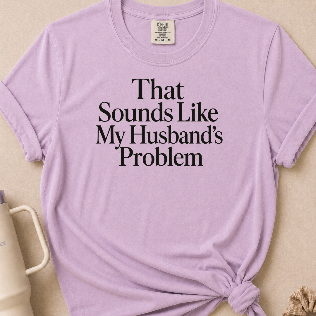 My Husbands Problem T-shirt