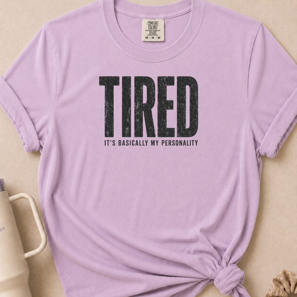 Tired is my Personality T-shirt 1