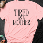 Tired as a Mother T-Shirt