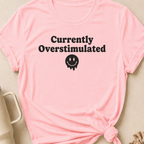 Currently Overstimulated T-Shirt
