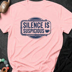 Silence is Suspicious T-Shirt