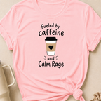 Fueled By Caffeine and Calm Rage T-Shirt