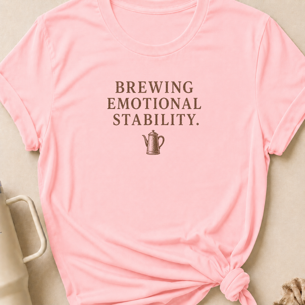Brewing Emotional Stability T-Shirt