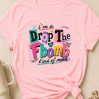 I'm A Drop the F-Bomb Kind of Mom T-Shirt