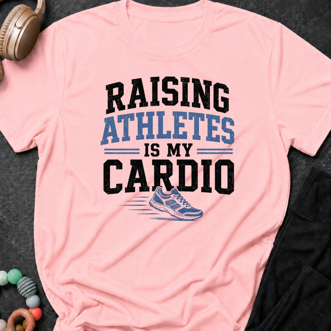 Raising Athletes Is My Cardio T-Shirt