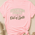 Surviving Purely Out Of  Spite T-Shirt