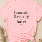 Financially Recovering from Target T-Shirt