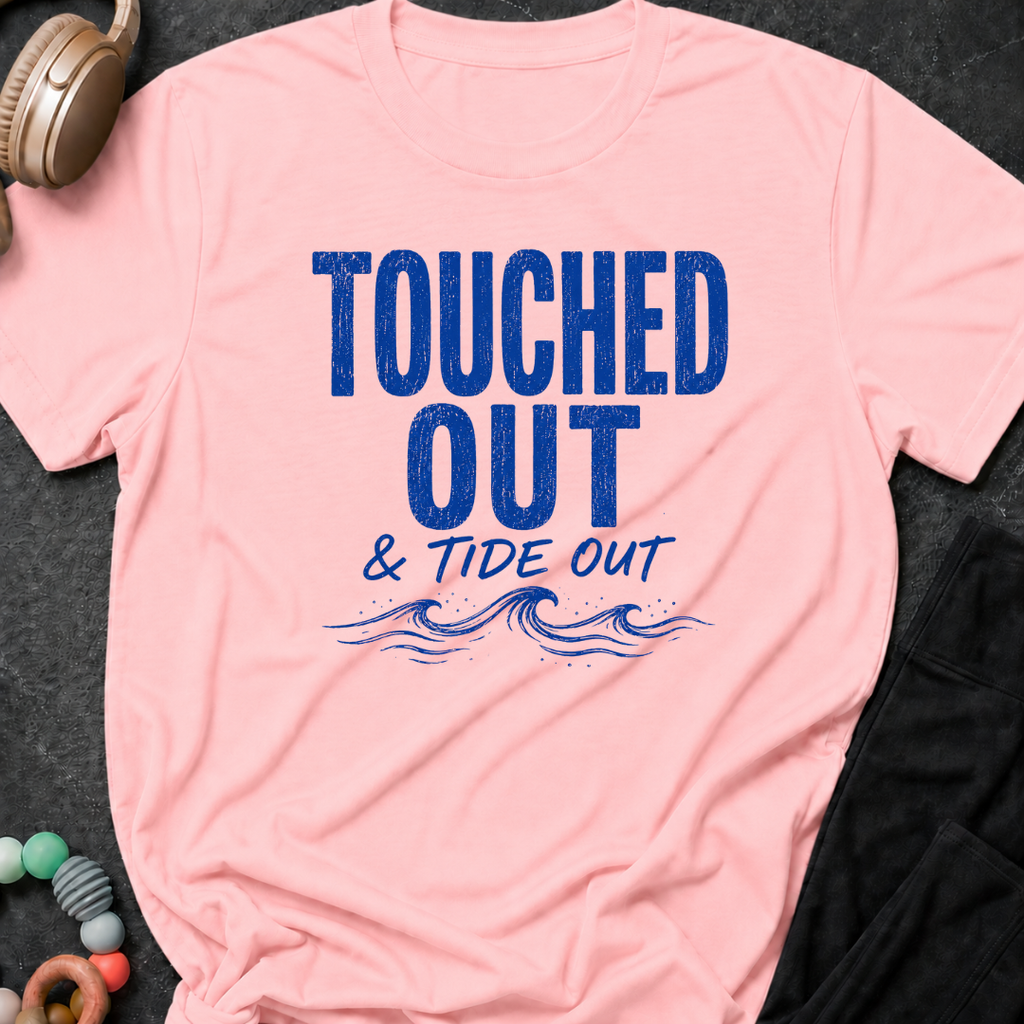 Touched Out and Tide Out T-Shirt