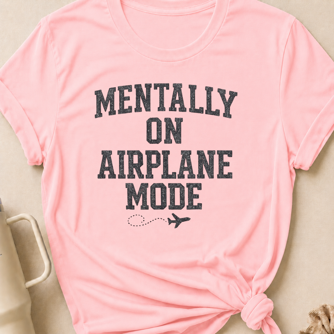 Mentally on Airplane Mode T-Shirt