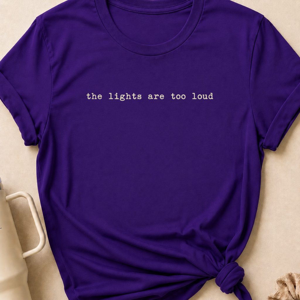 The Lights are too Loud T-Shirt