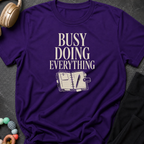 Busy Doing Everything T-Shirt