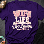 Wife Life Sponsored By Deep Breathes T-Shirt