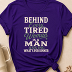 Behind Every Tired Woman T-Shirt