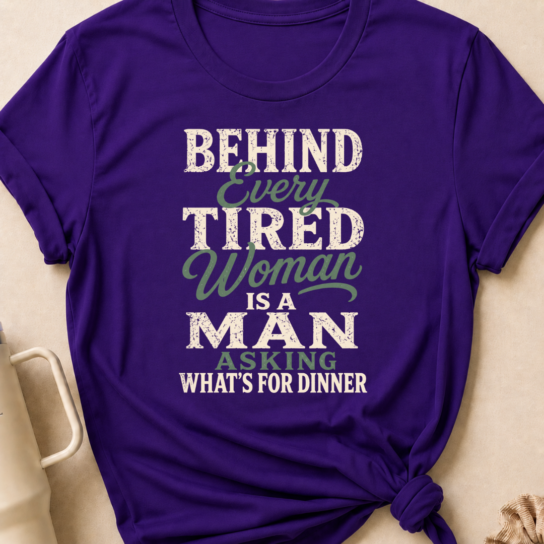 Behind Every Tired Woman T-Shirt