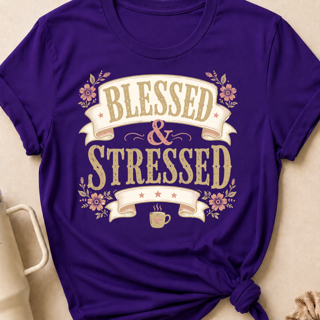 Blessed and Stressed T-Shirt