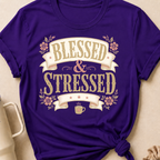 Blessed and Stressed T-Shirt