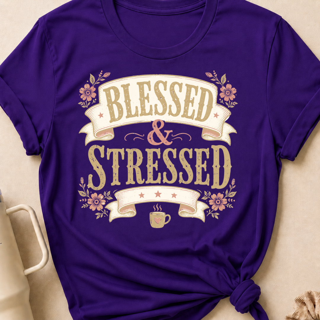 Blessed and Stressed T-Shirt