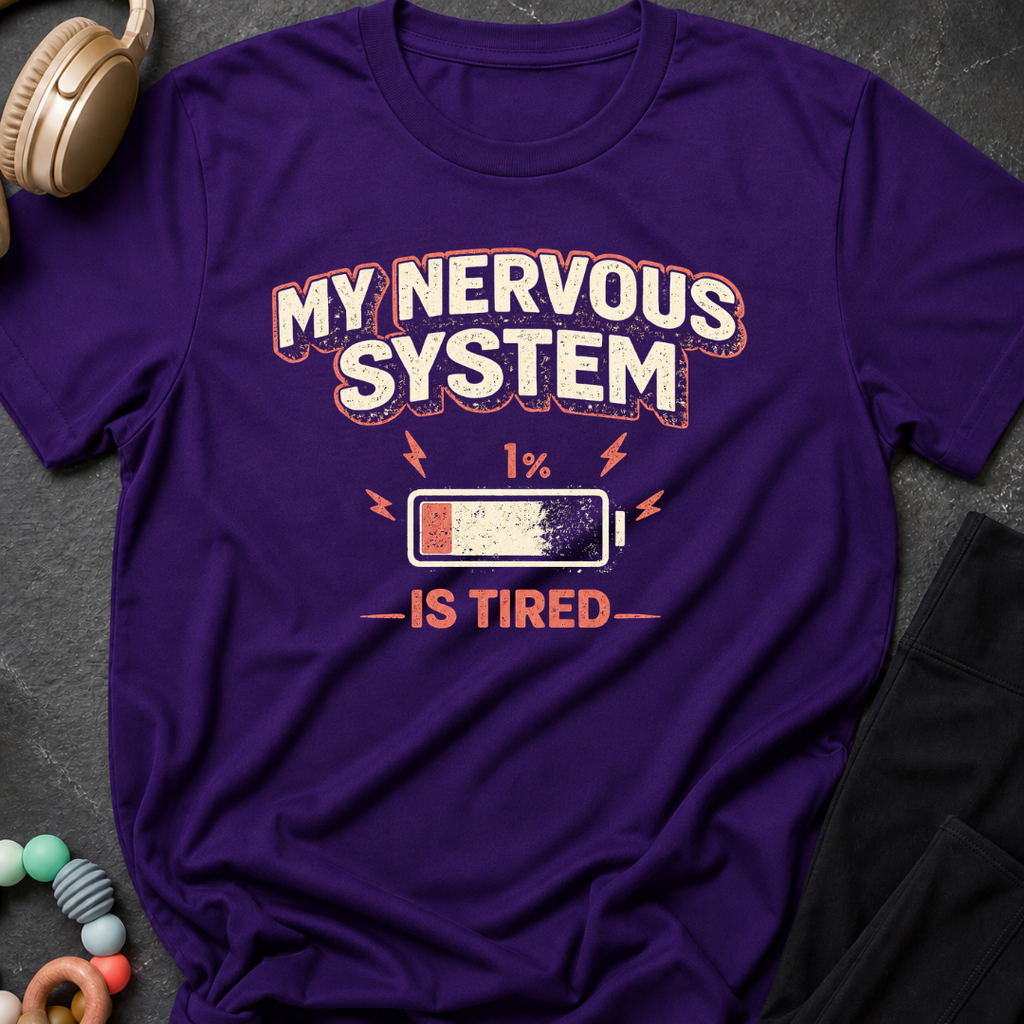 My Nervous System is Tired T-Shirt