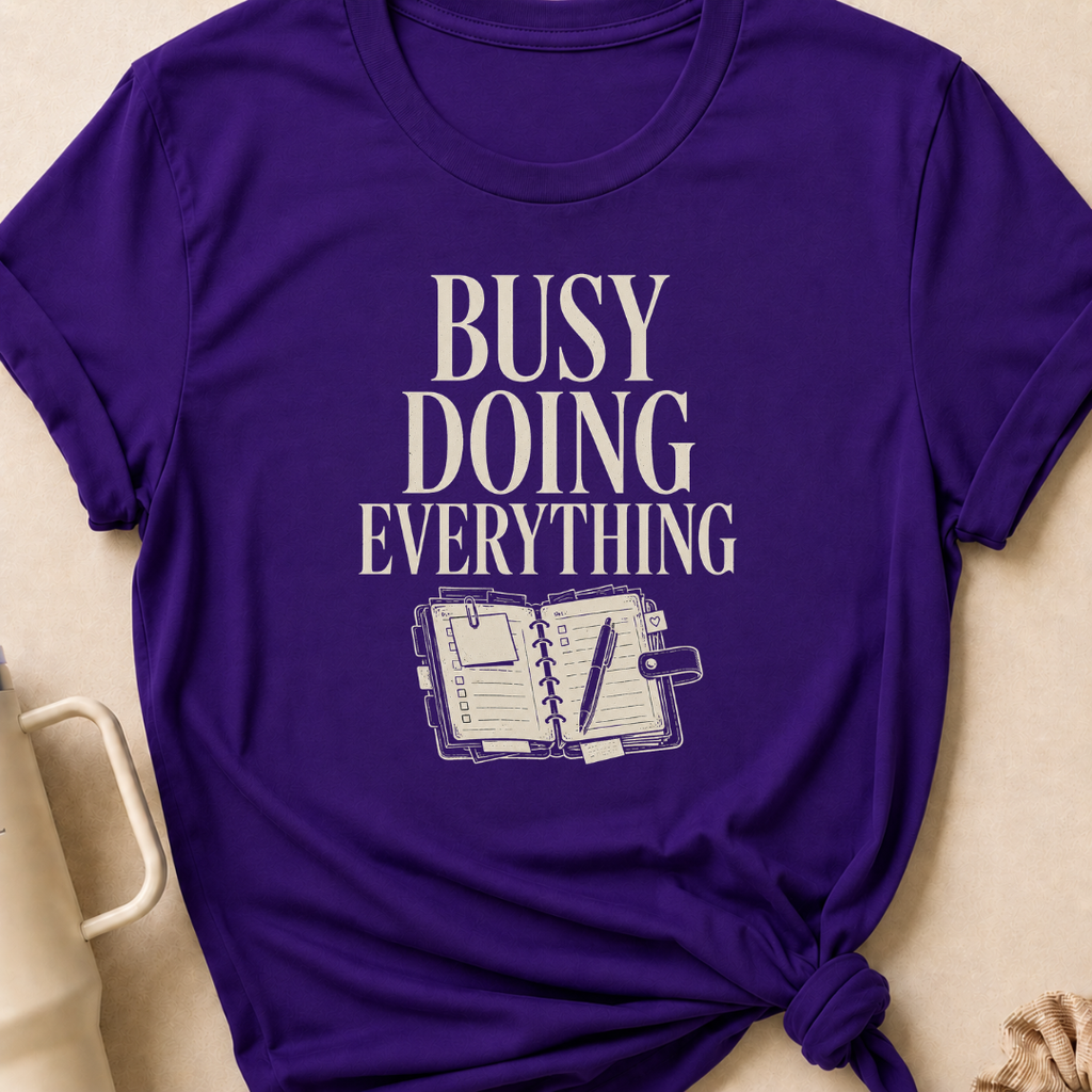 Busy Doing Everything T-Shirt