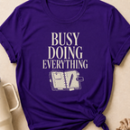 Busy Doing Everything T-Shirt