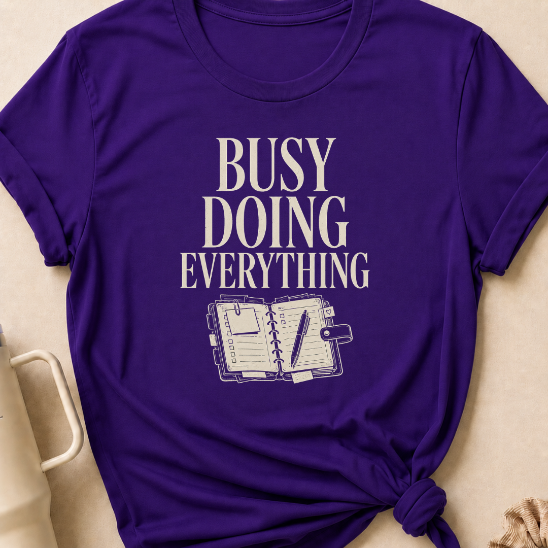 Busy Doing Everything T-Shirt