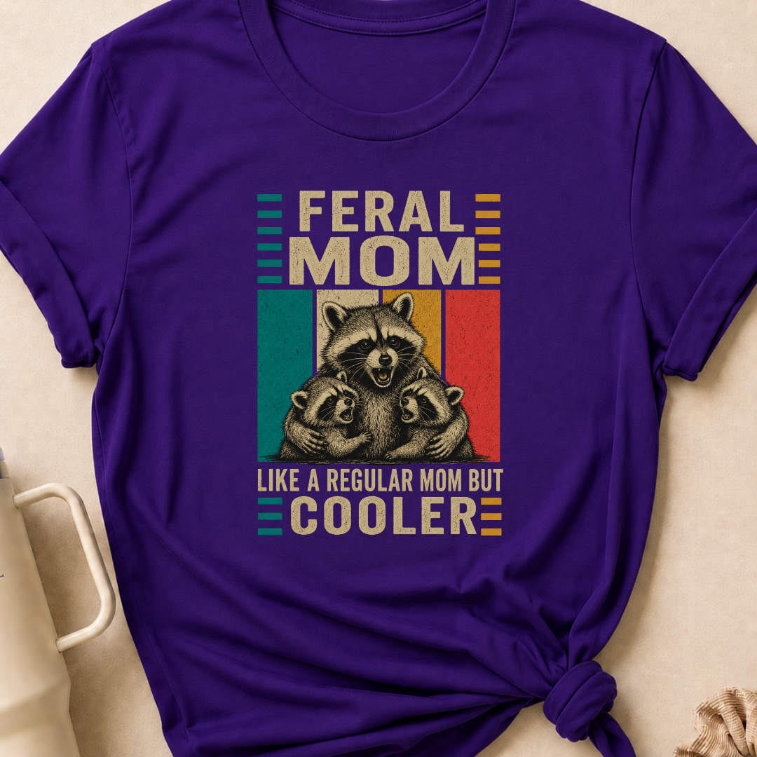 Feral Mom Like a Regular Mom but Cooler T-Shirt