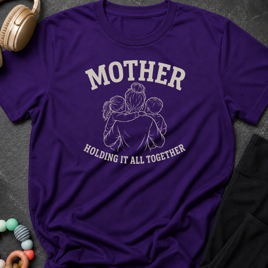 Mother Holding it All Together T-Shirt